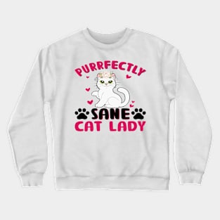 Sane Cat Lady Purrfectly Adorable & Feline-Obsessed Crewneck Sweatshirt